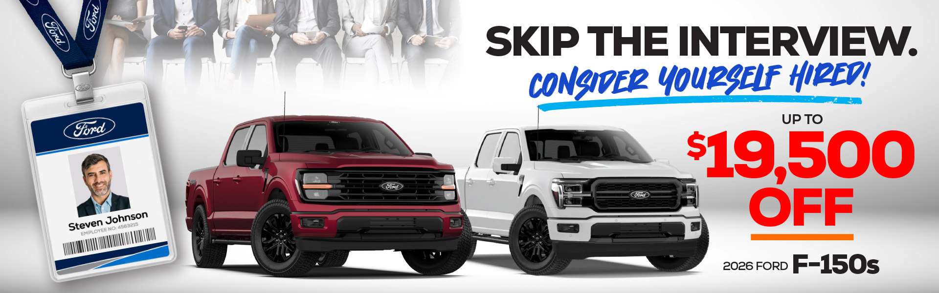 Promotional graphic featuring red and white 2026 Ford F-150 trucks with savings of up to $19,500 and the message “Skip the interview. Consider yourself hired!”
